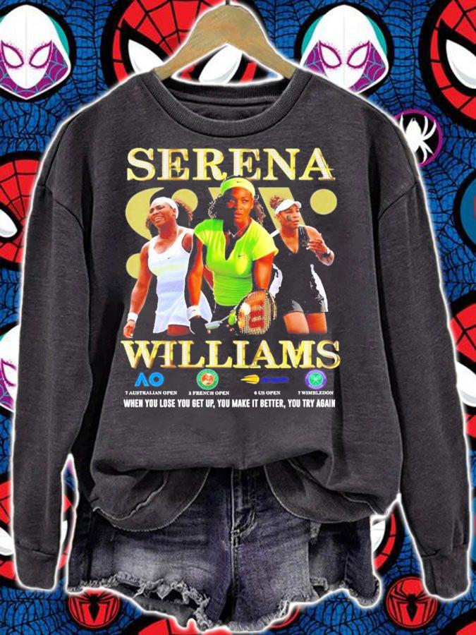 Serena Williams when you lose you get up you make it better you try again shirt t-shirt sweatshirt