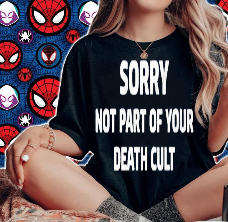 Sorry Not Part Of Your Death Cult T-Shirt t-shirt
