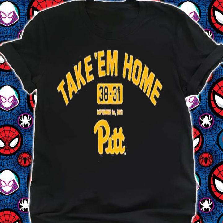 Take 'Em Home Pitt Football 38-31 Shirt t-shirt