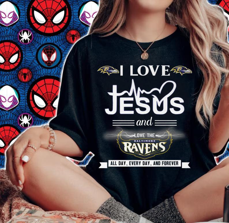 I Love Jesus And Love The Baltimore Ravens all day everyday and forever t-shirt woman shirt