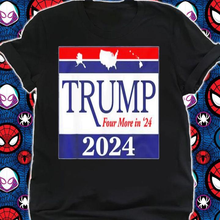 Trump 2024 Four More In 24 T-Shirt t-shirt shirt