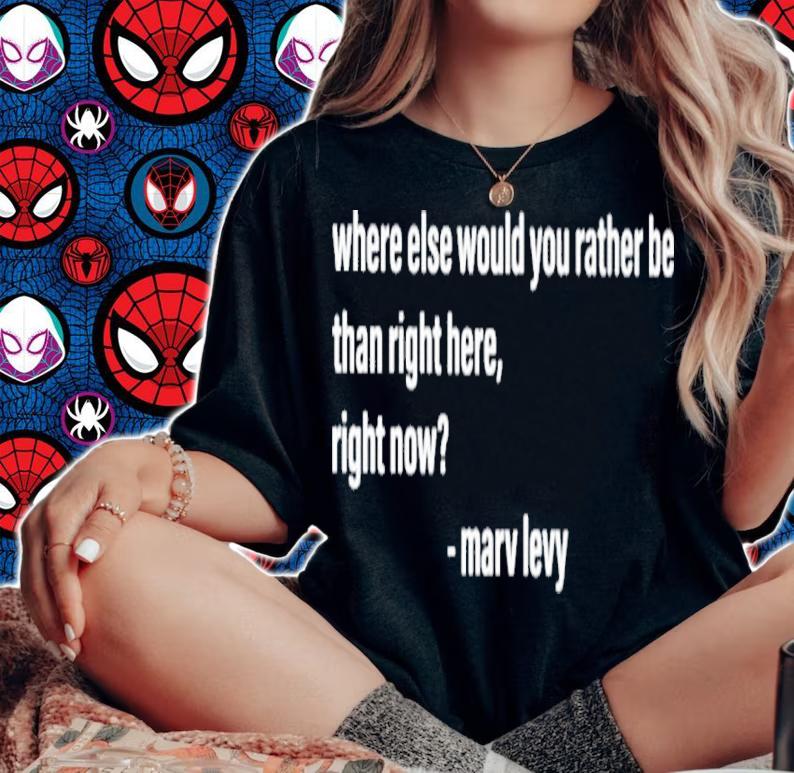 Where Else Would You Rather Be Than Right Here Right Now Shirt t-shirt woman shirt