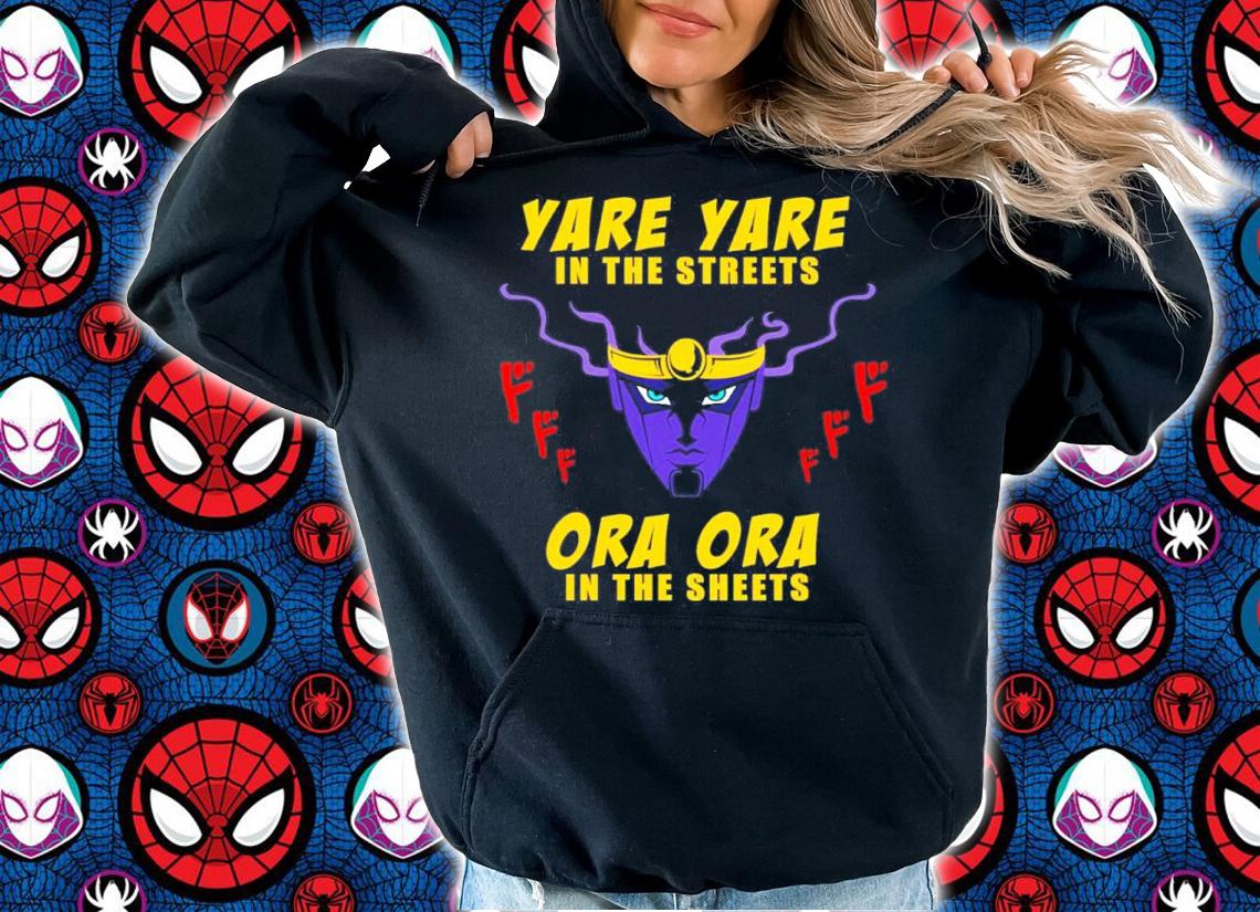 Yare Yare In The Streets Ora Ora In The Sheets Shirt t-shirt hoodie