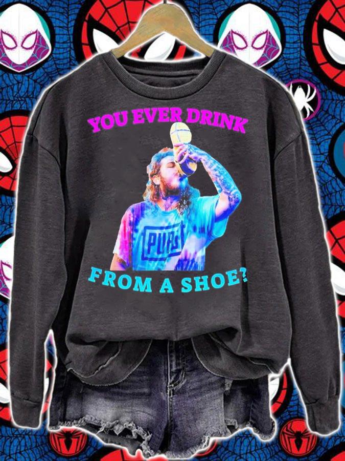 You Ever Drink From A Shoe Like Post Malone Funny Shirt t-shirt
