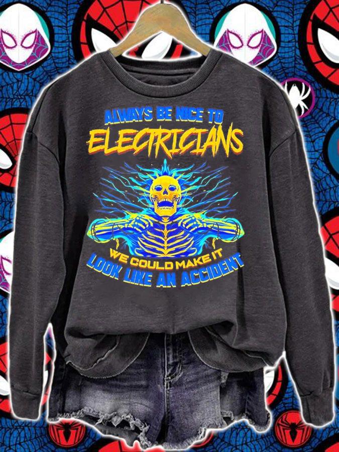 Always Be Nice To Electricians We Could Make It Look Like An Accident T-Shirt t-shirt sweatshirt