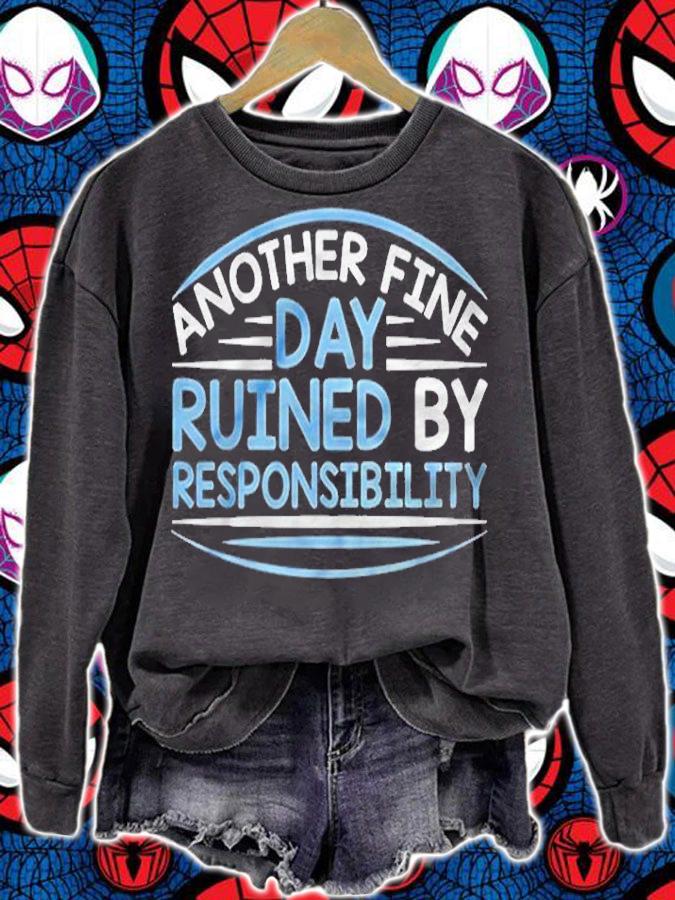 Another Fine Day Ruined By Responsibility Shirt t-shirt sweatshirt