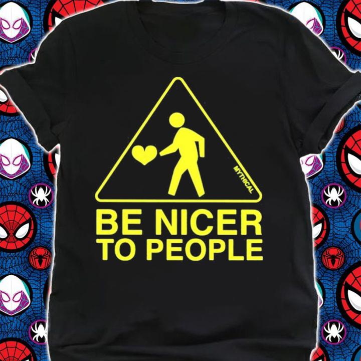 Be Nicer To People Shirt t-shirt