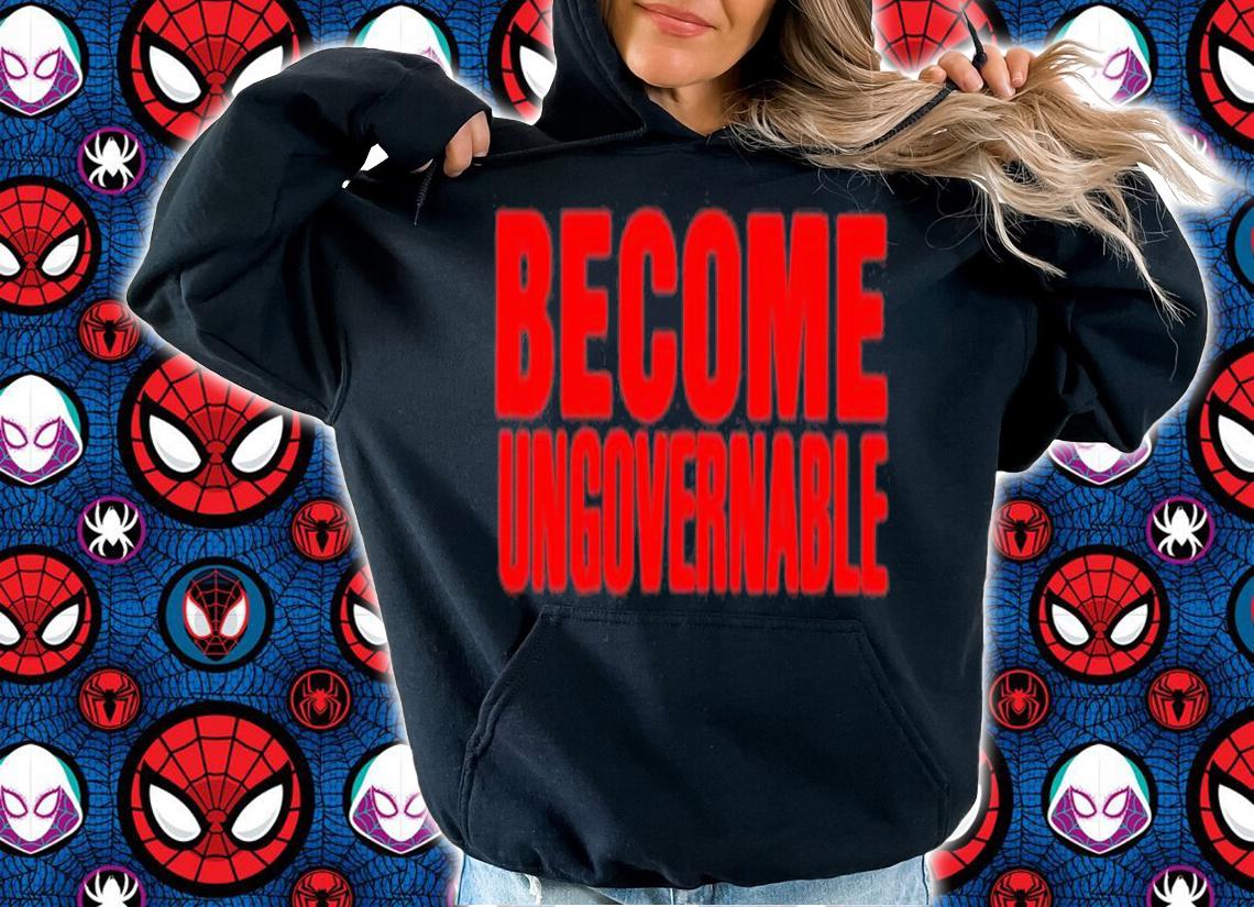 Become Ungovernable T-Shirt t-shirt
