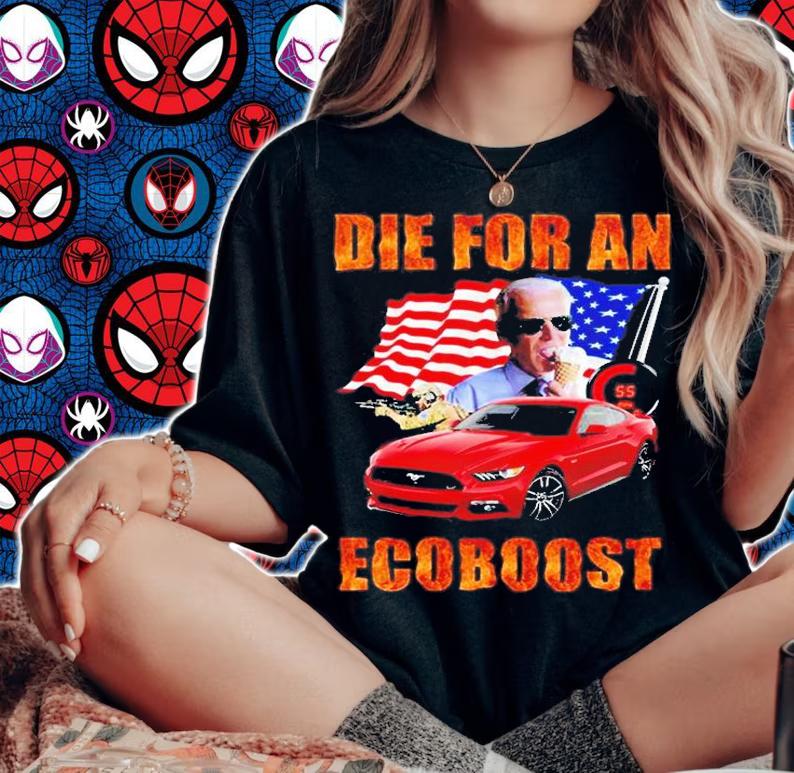 Biden Die For An Acoboost T-Shirt t-shirt