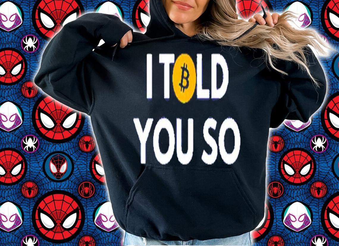 Bitcoin I Told You So Shirt t-shirt