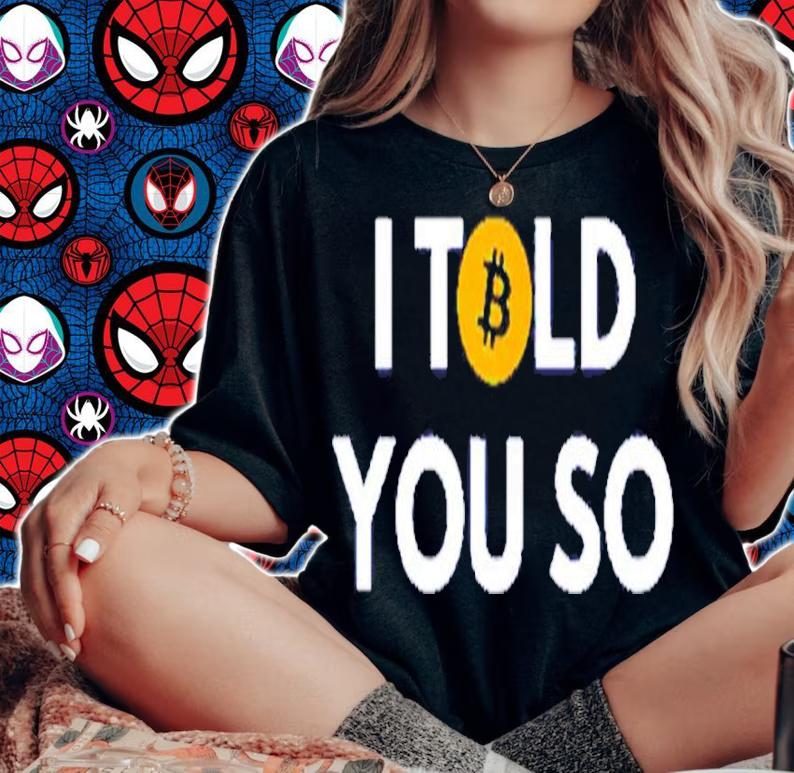 Bitcoin I Told You So Shirt t-shirt