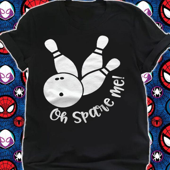 Bowling Funny Oh Spare Me Shirt t-shirt