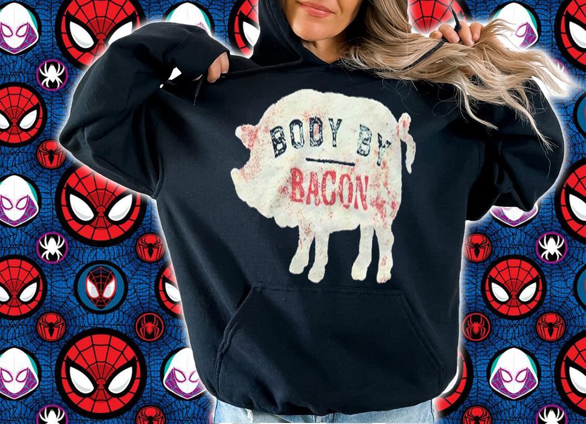 Body by Bacon T-shirt t-shirt hoodie