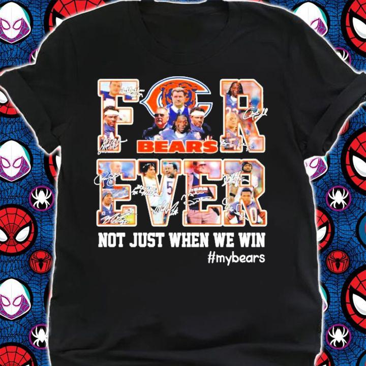 Forever Chicago Bears not just when we win signatures shirt t-shirt