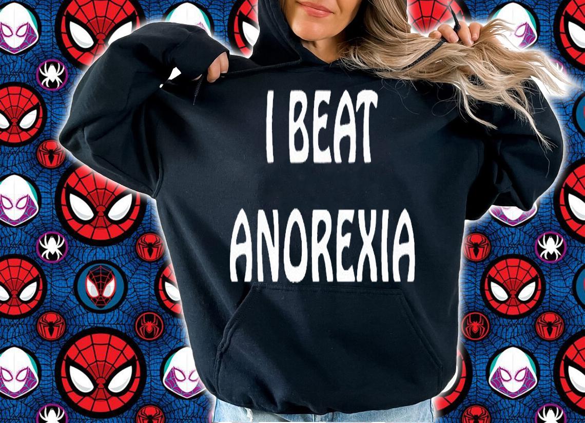 I beat anorexia T-shirt t-shirt