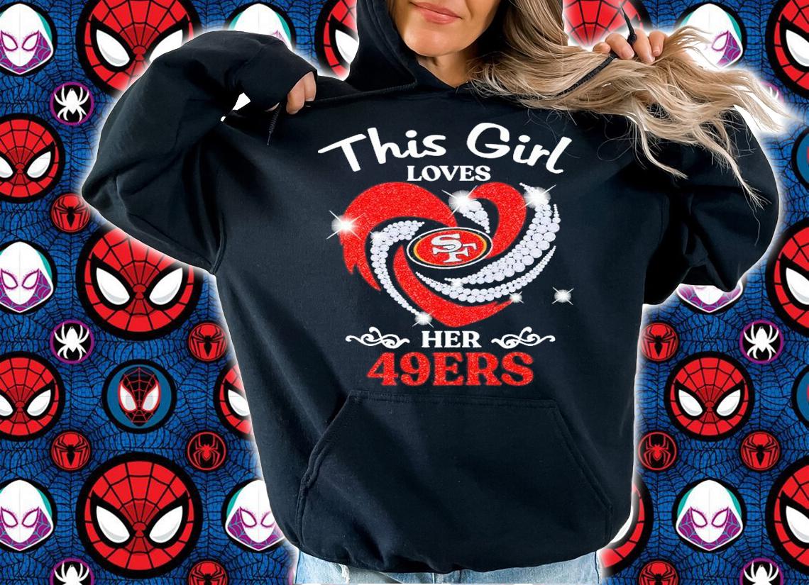 This Girl Loves Her San Francisco 49ers Shirt t-shirt