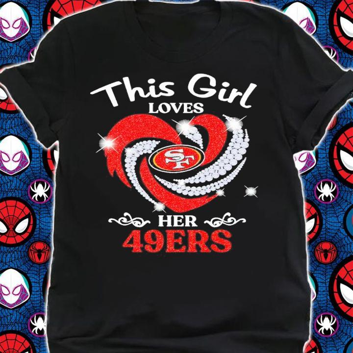 This Girl Loves Her San Francisco 49ers Shirt t-shirt