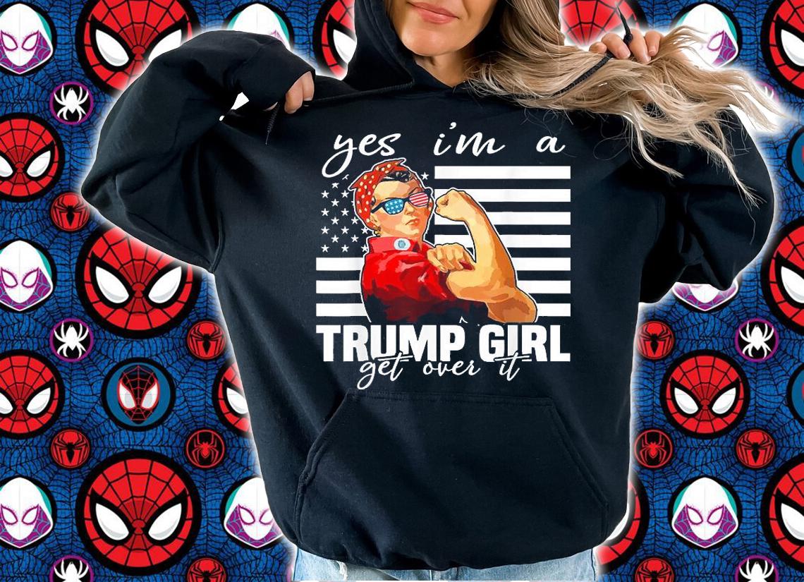 Yes I'm A Trump Girl Get Over It Shirt Trump Vintage T-Shirt t-shirt hoodie