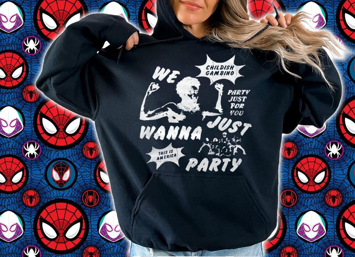 Childish Gambino we just wanna party T-shirt t-shirt hoodie