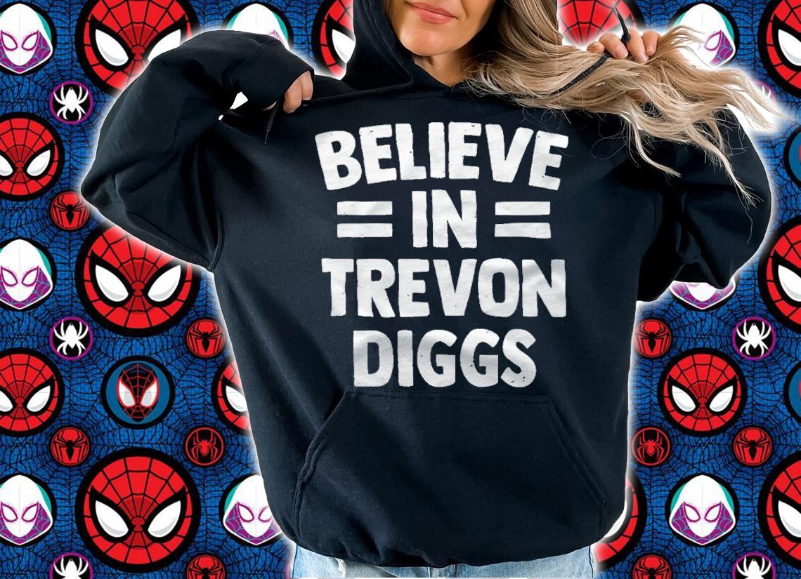 Dallas Cowboys believe in Trevon Diggs T-shirt t-shirt hoodie