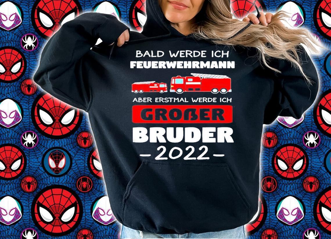 Feuerwehr Grosser Bruder 2022 Grosser Bruder 2022 Feuerwehr Shirt t-shirt hoodie