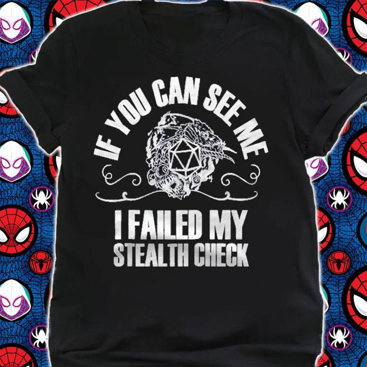 If You Can See Me I Failed My Stealth Check Funny Gaming Dungeons & Dragons shirt t-shirt