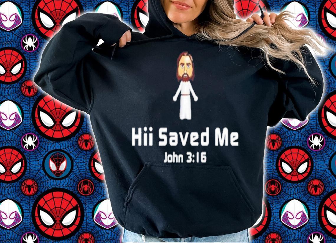 Jesus Hii Saved Me John 316 Shirt t-shirt hoodie