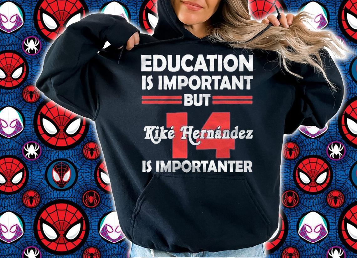 Kike Hernandez Education Is Important shirt t-shirt hoodie