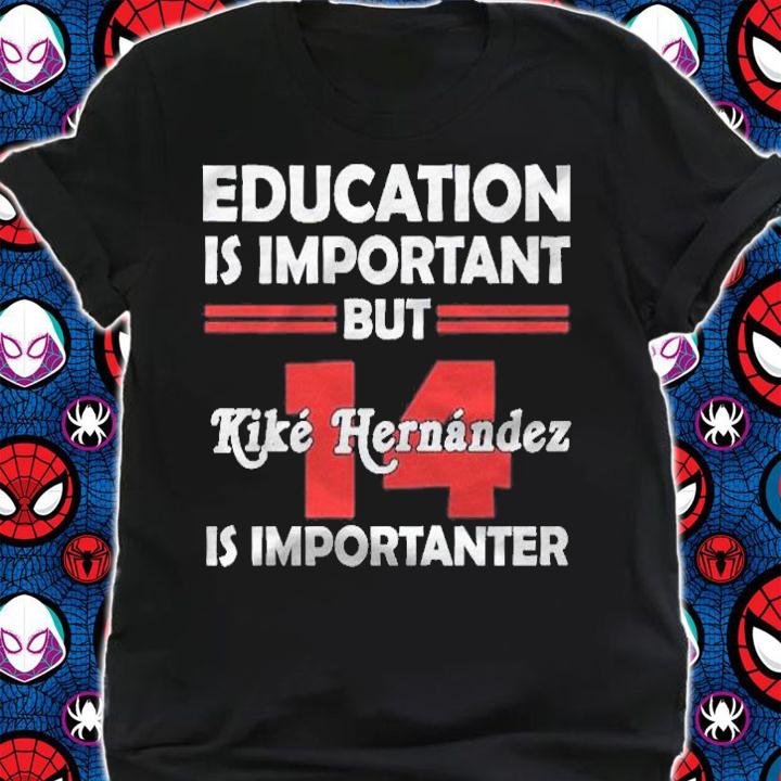 Kike Hernandez Education Is Important shirt t-shirt shirt