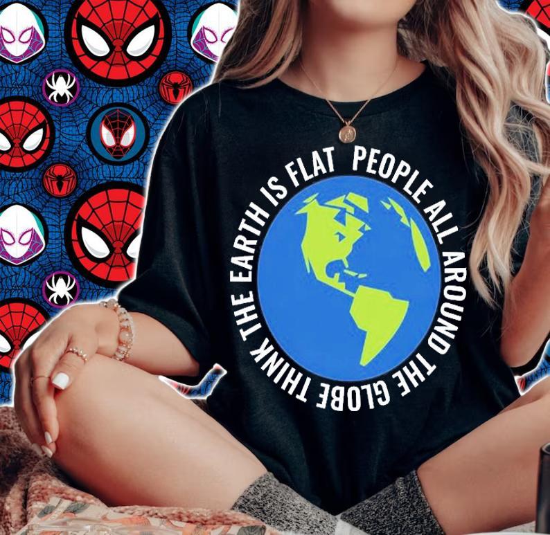 People Around The Globe Believe In Flat Earth T-Shirt t-shirt woman shirt