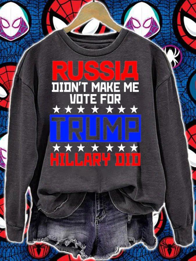 Russia Didn't Make Me Vote For Trump Hillary Did Shirt t-shirt sweatshirt