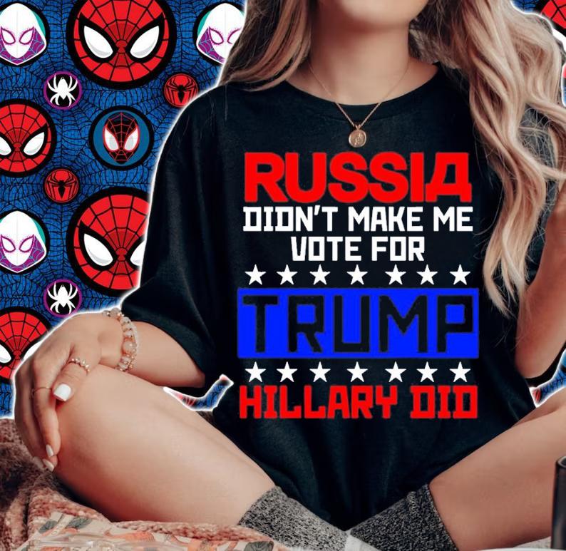 Russia Didn't Make Me Vote For Trump Hillary Did Shirt t-shirt woman shirt