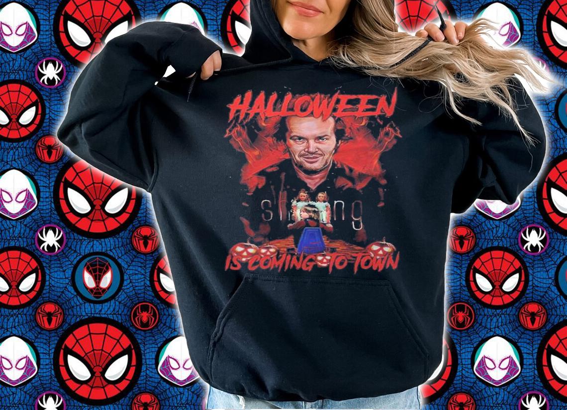 The Shining Jack Torrance Halloween Is Coming To Town Shirt t-shirt