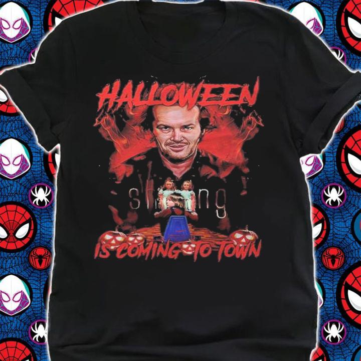 The Shining Jack Torrance Halloween Is Coming To Town Shirt t-shirt