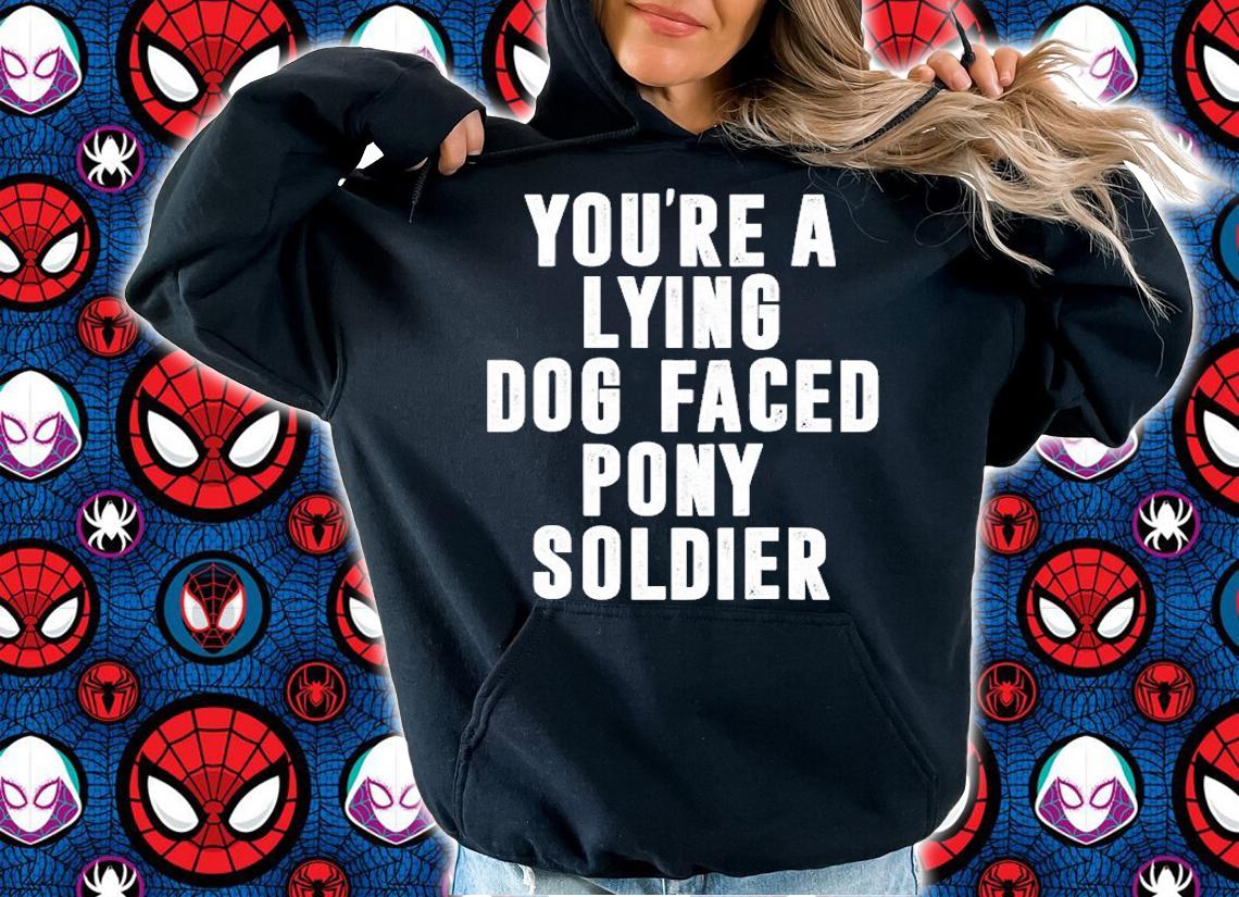 You're A Lying Dog Faced Pony Soldier Funny Biden Quote Meme T-Shirt t-shirt