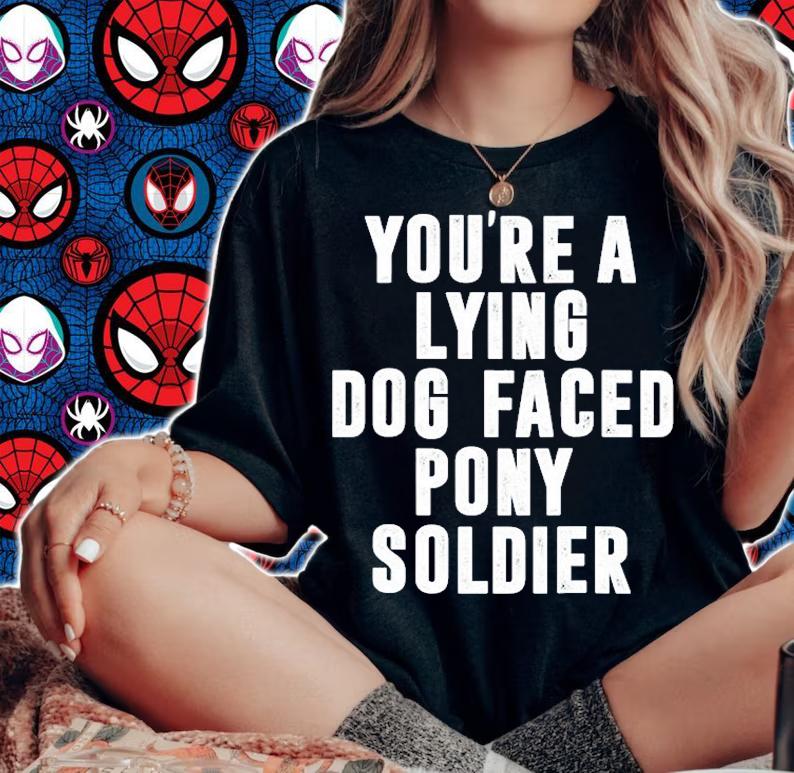You're A Lying Dog Faced Pony Soldier Funny Biden Quote Meme T-Shirt t-shirt