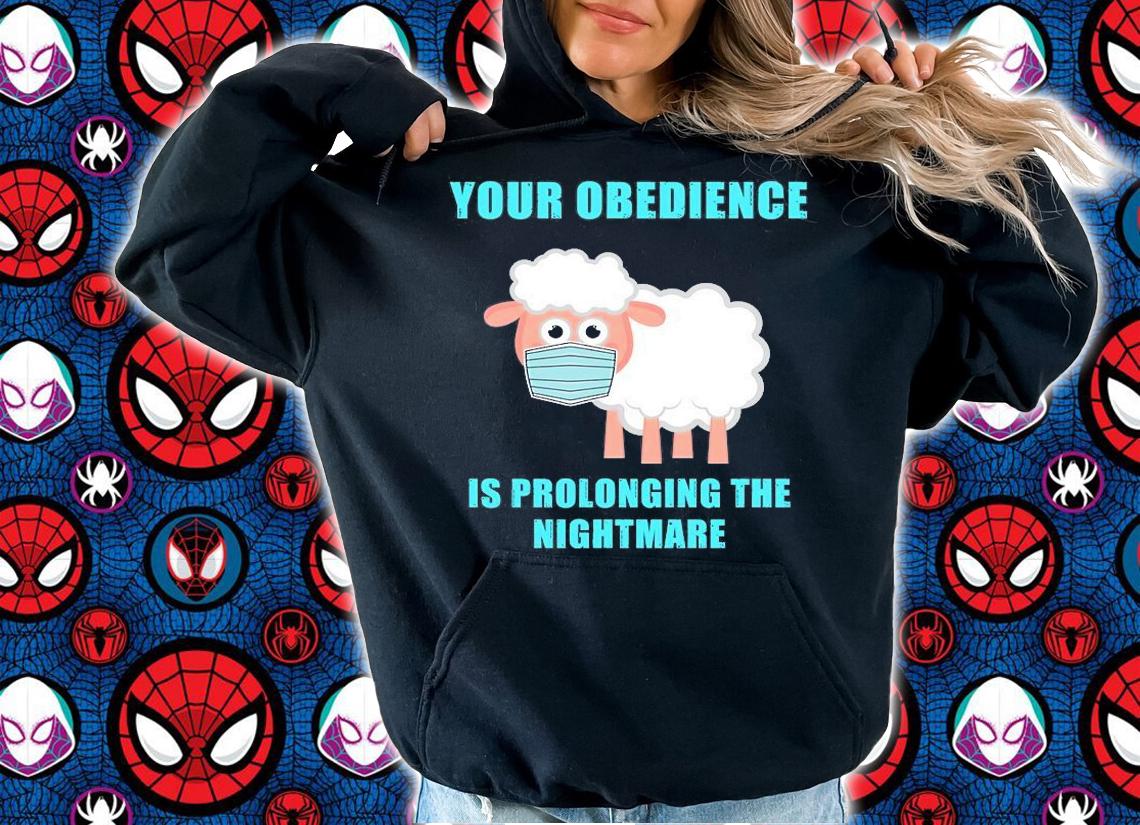 Your Obedience Is Prolonging The Nightmare Anti Vaccine T-Shirt t-shirt