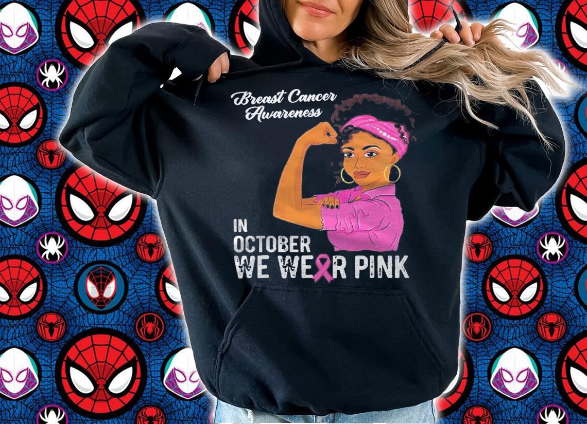 In October We Wear Pink Black Girl Breast Cancer Awareness Shirt t-shirt hoodie