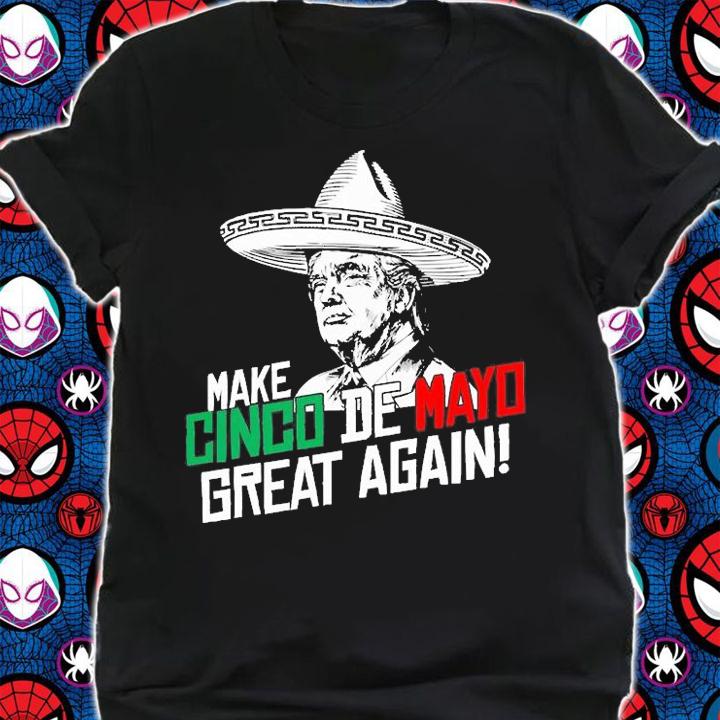 Make Cinco De Mayo Great Again Trump Mexican Color T-Shirt t-shirt
