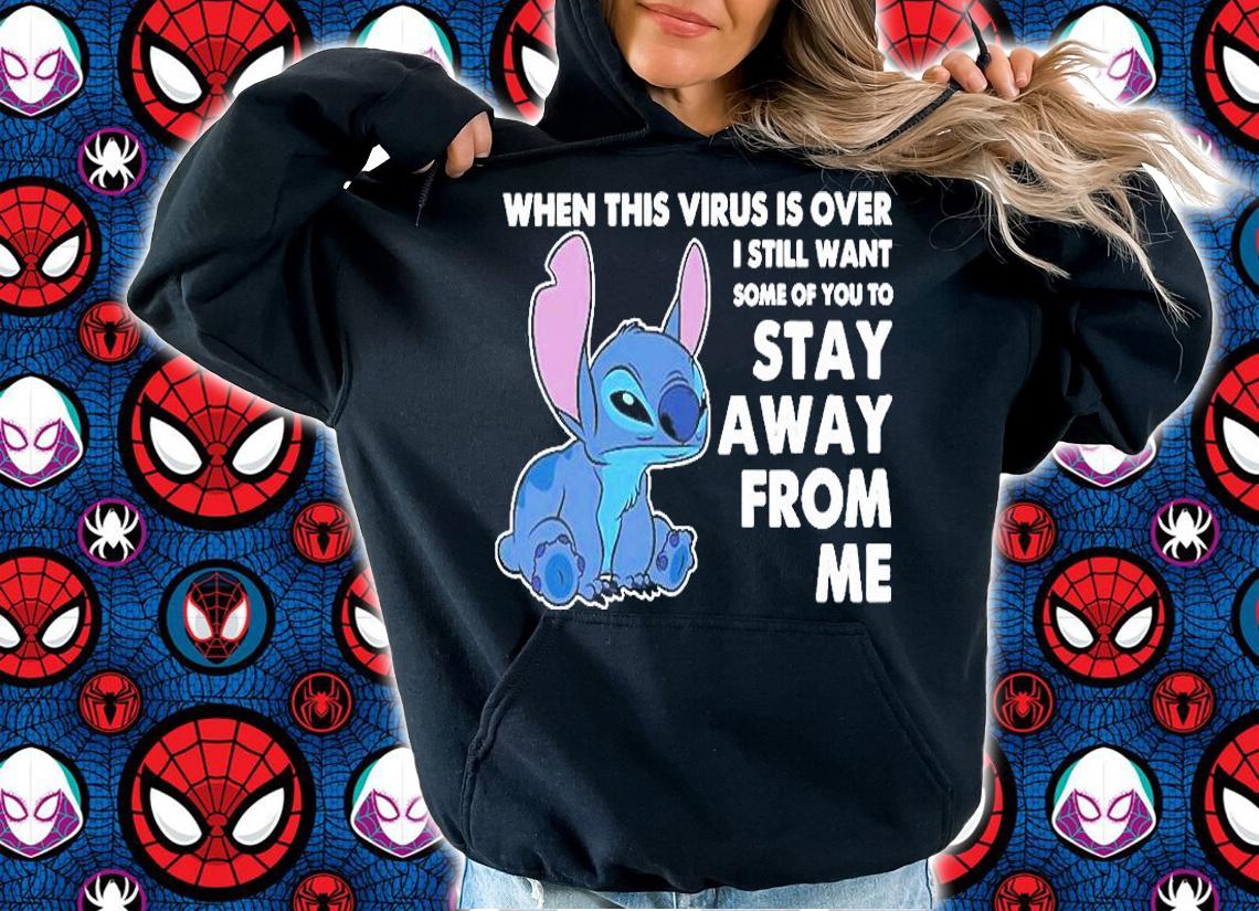 Stitch When This Virus Is Over I Still Want Some Of You To Stay Away From Me T-Shirt t-shirt