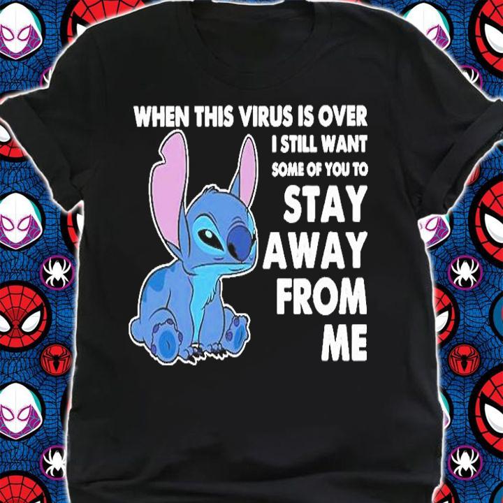Stitch When This Virus Is Over I Still Want Some Of You To Stay Away From Me T-Shirt t-shirt