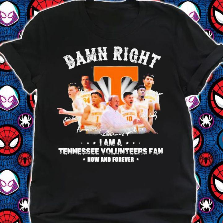 Damn Right I Am A Tennessee Volunteers Basketball Fan Now And Forever Signatures Shirt t-shirt shirt