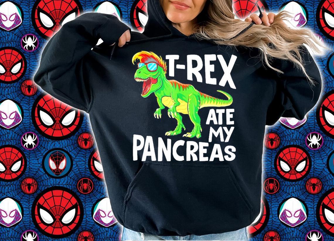 Dinosaur T Rex Ate My Pancreas shirt t-shirt hoodie