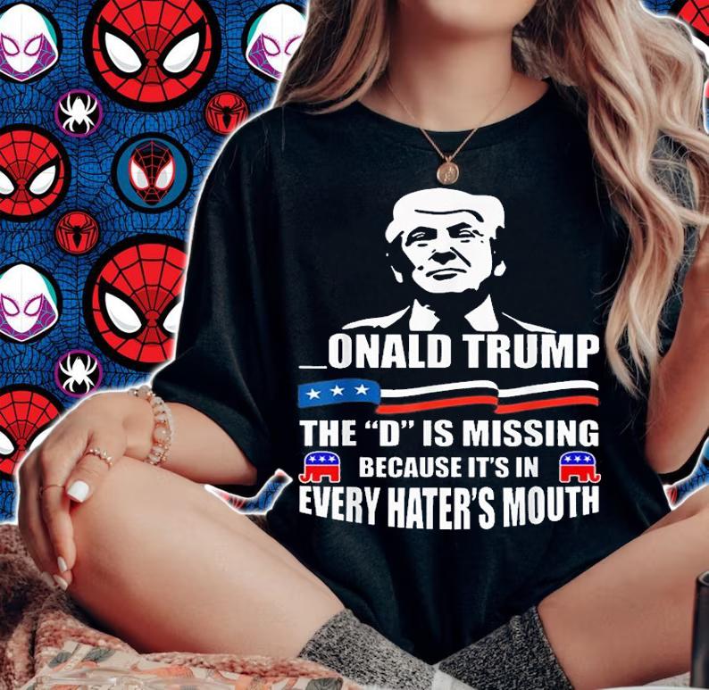 Donald Trump The D Is Missing Trump Supporter T-shirt t-shirt