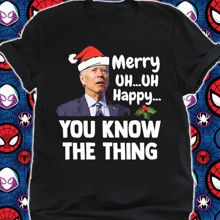 Joe Biden Merry Uh Uh Happy You Know The Thing Christmas T-Shirt t-shirt