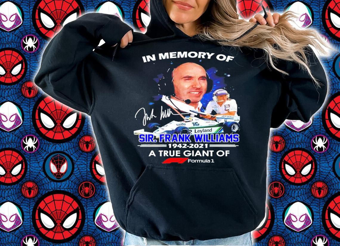In Memory Of Sir. Frank Williams 1942-2021 A True Giant Of Formula 1 Shirt t-shirt hoodie