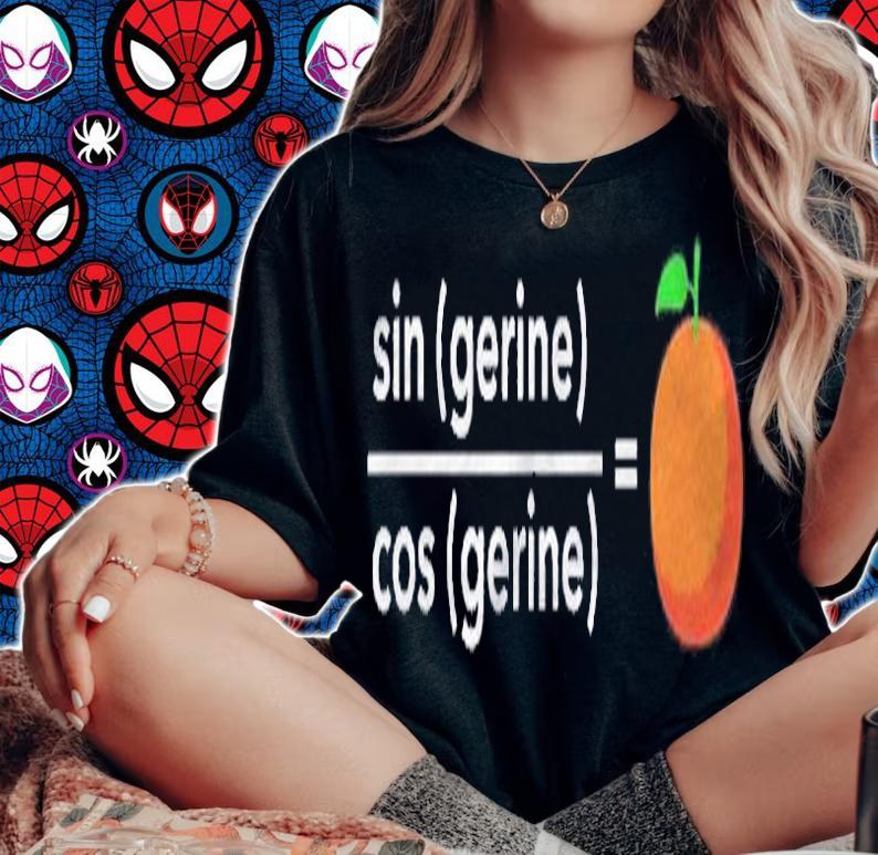 Sin Cosine Tangerine  Funny Math Shirt t-shirt woman shirt