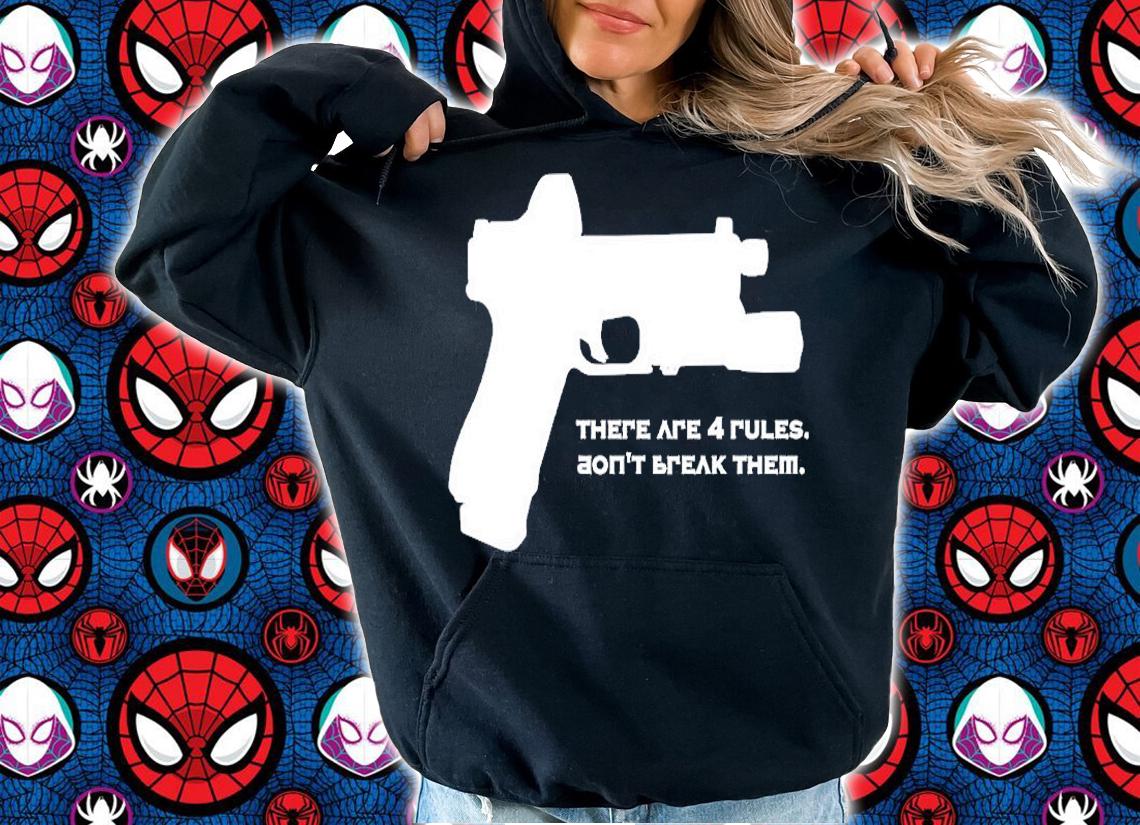 There Are Four Rules Dont Break Them T-Shirt t-shirt hoodie