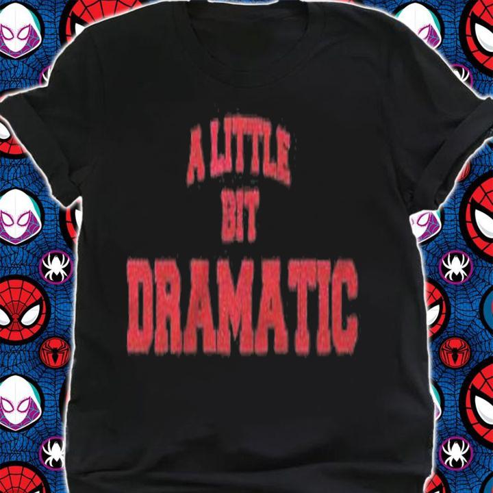 Womens A Little Bit Dramatic Halloween Queen Girls Shirt t-shirt shirt
