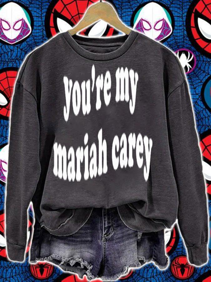 Youre My Mariah Carey T-Shirt t-shirt sweatshirt